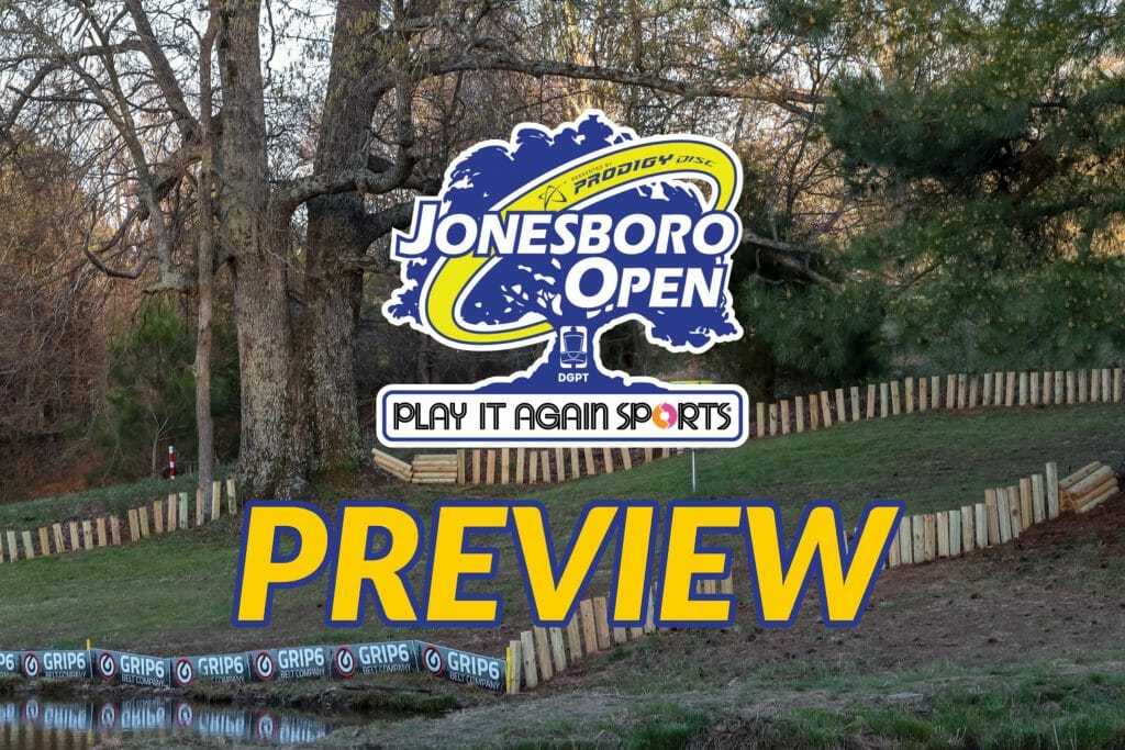 Jonesboro Open Preview Will The Focus Be On The Final DGPT Stop